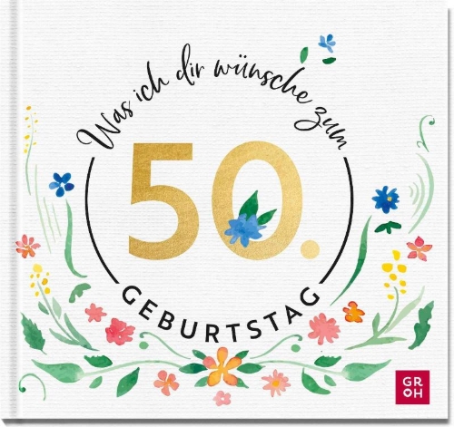 Buchcover und Innenansicht für das Buch: Was ich dir wünsche zum 50. Geburtstag