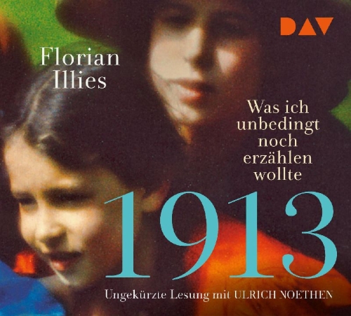 Buchcover und Innenansicht für das Buch: 1913 - Was ich unbedingt noch erzählen wollte. Die Fortsetzung des Bestsellers 1913
