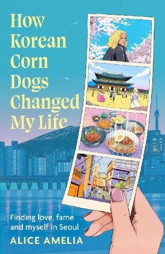 Buchcover und Innenansicht für das Buch: How Korean Corn Dogs Changed My Life