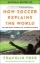 Buchcover und Innenansicht für das Buch: How Soccer Explains the World