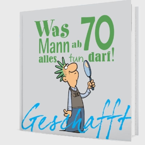 Buchcover und Innenansicht für das Buch: Geschafft! Was Mann ab 70 alles tun darf