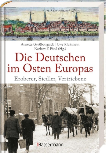 Buchcover und Innenansicht für das Buch: Die Deutschen im Osten Europas. Die Geschichte der deutschen Ostgebiete: Ostpreußen, Westpreußen, Schlesien, Baltikum und Sudetenland
