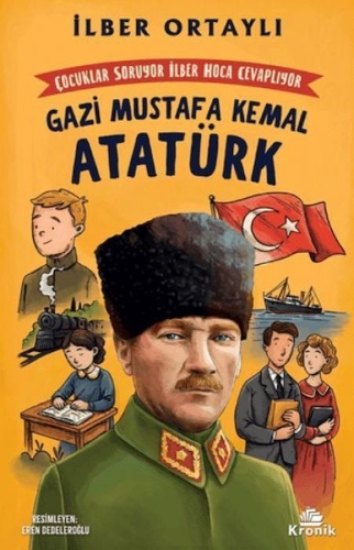 Buchcover und Innenansicht für das Buch: Cocuklar Soruyor Ilber Hoca Cevapliyor Gazi Mustafa Kemal Atatürk