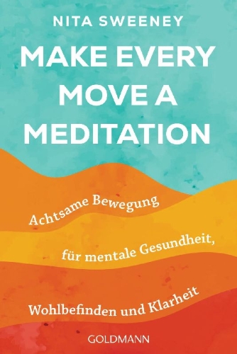 Buchcover und Innenansicht für das Buch: Make every move a meditation: Mindful movement for mental health, well-being an d insight