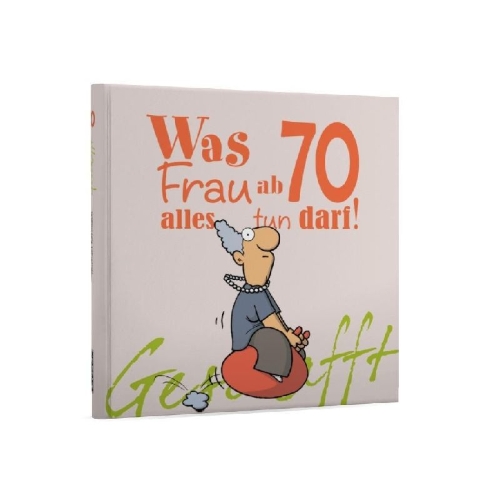 Buchcover und Innenansicht für das Buch: Geschafft! Was Frau ab 70 alles tun darf