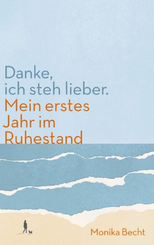 Buchcover und Innenansicht für das Buch: Danke, ich steh lieber. Mein erstes Jahr im Ruhestand