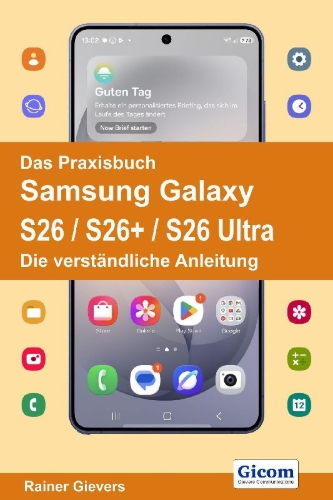 Buchcover und Innenansicht für das Buch: Das Praxisbuch Samsung Galaxy S26 / S26+ / S26 Ultra - Die verständliche Anleitung
