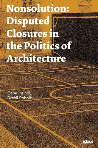 Buchcover und Innenansicht für das Buch: Nonsolution. Disputed Closures in the Politics of Architecture