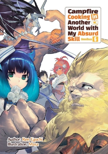 Buchcover und Innenansicht für das Buch: Campfire Cooking in Another World with My Absurd Skill: Omnibus 6 (Light Novel)