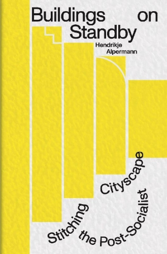 Buchcover und Innenansicht für das Buch: Buildings on Standby: Stitching the Post-Socialist Cityscape
