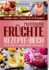Buchcover und Innenansicht für das Buch: Heimische Früchte - Rezepte-Buch für saionales & regionales Wild- und Gartenobst