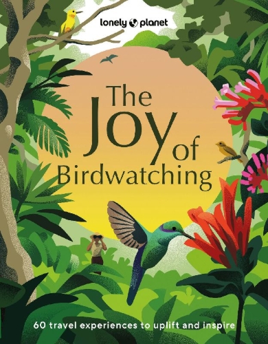 Buchcover und Innenansicht für das Buch: Lonely Planet The Joy of Birdwatching