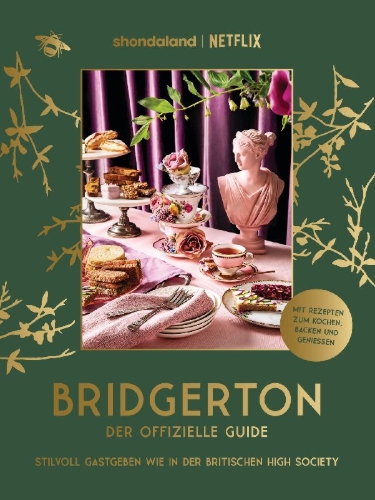 Buchcover und Innenansicht für das Buch: The Official Bridgerton Guide to Entertaining. How to Cook, Host, and Toast Like a Member of the Ton