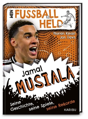 Buchcover und Innenansicht für das Buch: Mein Fußballheld Jamal Musiala  - Seine Geschichte, seine Spiele, seine Rekorde