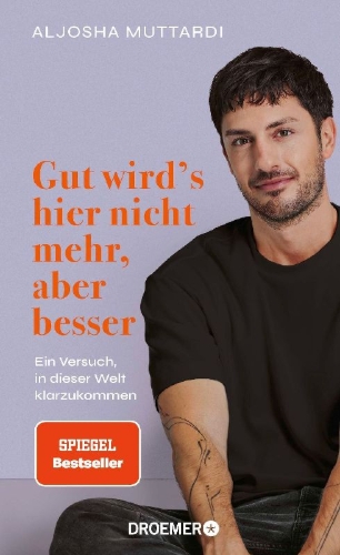 Buchcover und Innenansicht für das Buch: Gut wird's hier nicht mehr, aber besser
