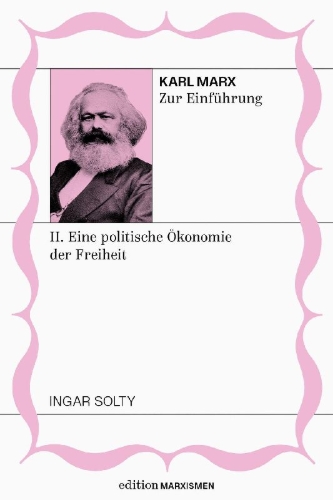 Buchcover und Innenansicht für das Buch: Karl Marx zur Einführung: II. Eine politische Ökonomie der Freiheit
