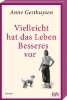 Buchcover und Innenansicht für das Buch: Vielleicht hat das Leben Besseres vor