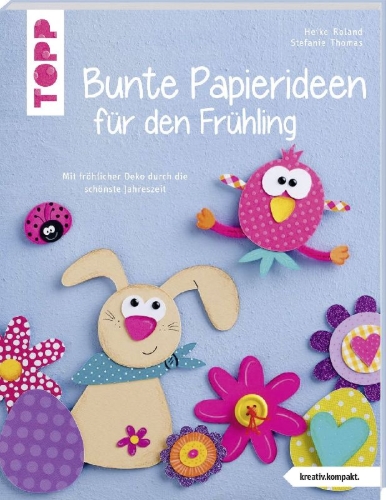 Buchcover und Innenansicht für das Buch: Bunte Papierideen für den Frühling (kreativ.kompakt)