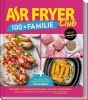 Buchcover und Innenansicht für das Buch: AIR FRYER 100 x Familie