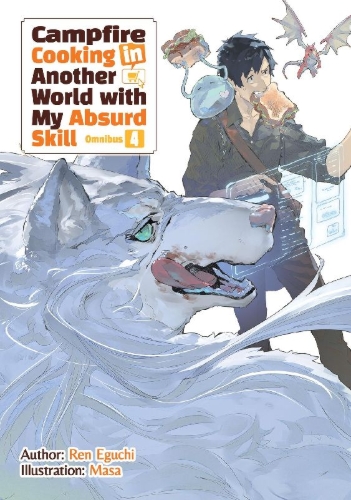 Buchcover und Innenansicht für das Buch: Campfire Cooking in Another World with My Absurd Skill: Omnibus 4 (Light Novel)