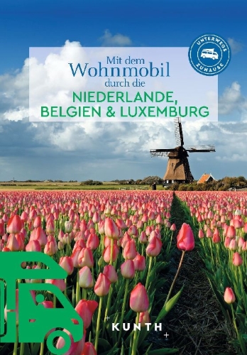 Buchcover und Innenansicht für das Buch: KUNTH Mit dem Wohnmobil durch die Niederlande, Belgien & Luxemburg