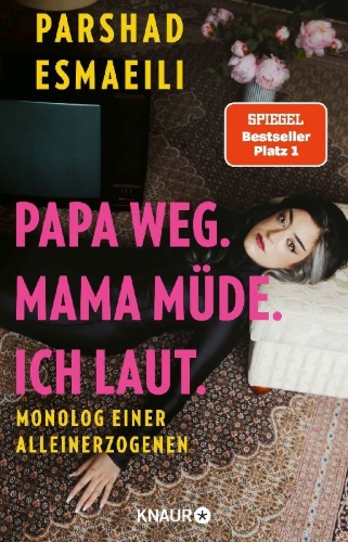 Buchcover und Innenansicht für das Buch: Papa weg. Mama müde. Ich laut.
