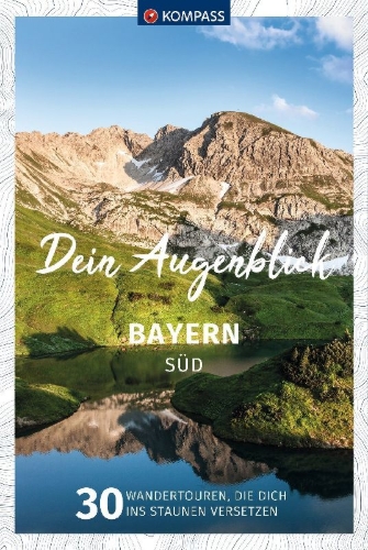 Buchcover und Innenansicht für das Buch: KOMPASS Dein Augenblick Bayern Süd