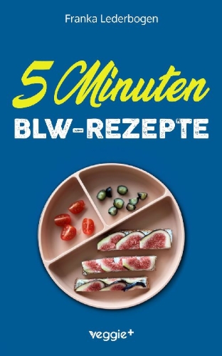 Buchcover und Innenansicht für das Buch: 5-Minuten-BLW-Rezepte