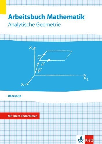 Buchcover und Innenansicht für das Buch: Arbeitsbuch Mathematik Oberstufe Analytische Geometrie. Arbeitsbuch plus Erklärfilme Klassen 10-12 oder 11-13