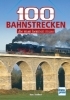 Buchcover und Innenansicht für das Buch: 100 Bahnstrecken, die man kennen muss