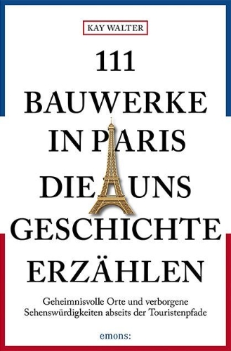 Buchcover und Innenansicht für das Buch: 111 Bauwerke in Paris, die uns Geschichte erzählen