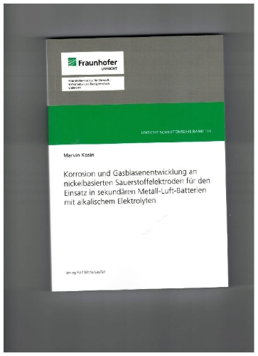 Buchcover und Innenansicht für das Buch: Korrosion und Gasblasenentwicklung an nickelbasierten Sauerstoffelektoden für den Einsatz in sekundären Metall-Luft-Batterien mit alkalischem Elektrilyten