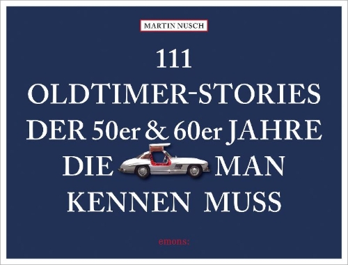 Buchcover und Innenansicht für das Buch: 111 Oldtimer-Stories der 50er und 60er Jahre, die man kennen muss