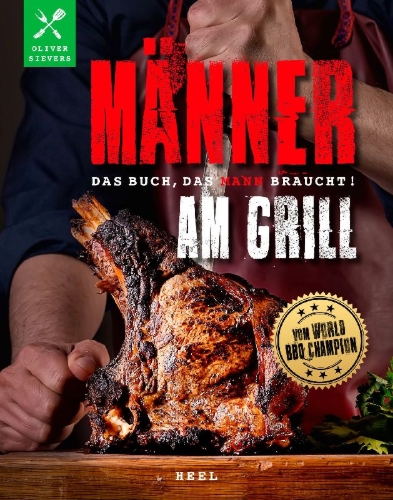 Buchcover und Innenansicht für das Buch: Männer am Grill - Das Buch, das Mann braucht! Grillbuch Grillrezepte Barbecue