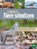 Buchcover und Innenansicht für das Buch: Einfach Tiere schnitzen