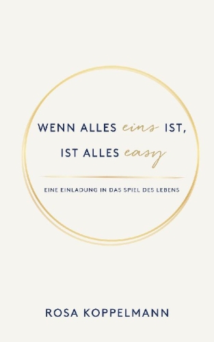 Buchcover und Innenansicht für das Buch: Wenn alles eins ist, ist alles easy