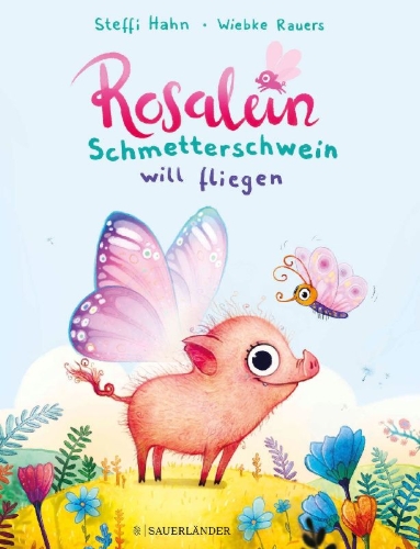 Buchcover und Innenansicht für das Buch: Rosalein Schmetterschwein will fliegen