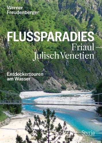 Buchcover und Innenansicht für das Buch: Flussparadies Friaul-Julisch Venetien
