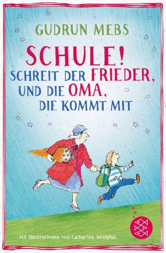 Buchcover und Innenansicht für das Buch: Schule!, schreit der Frieder, und die Oma, die kommt mit