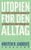 Buchcover und Innenansicht für das Buch: Ghodsee, K: Utopien für den Alltag