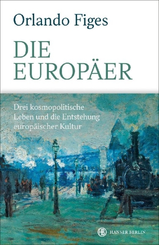 Buchcover und Innenansicht für das Buch: The Europeans. Three Lives and the Making of a Cosmopolitan Culture