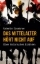 Buchcover und Innenansicht für das Buch: Das Mittelalter hört nicht auf