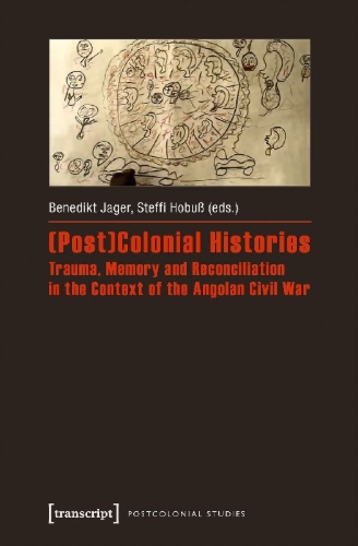 Buchcover und Innenansicht für das Buch: (Post)Colonial Histories - Trauma, Memory and Reconciliation in the Context of the Angolan Civil War