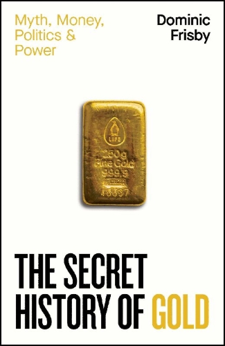 Buchcover und Innenansicht für das Buch: The Secret History of Gold