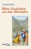 Buchcover und Innenansicht für das Buch: Wahre Geschichten aus dem Mittelalter