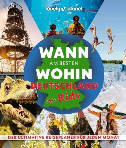 Buchcover und Innenansicht für das Buch: LONELY PLANET Bildband Wann am besten wohin Deutschland mit Kids