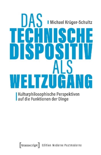Buchcover und Innenansicht für das Buch: Das Technische Dispositiv als Weltzugang