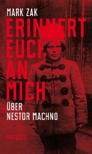 Buchcover und Innenansicht für das Buch: Erinnert euch an mich. Über Nestor Machno