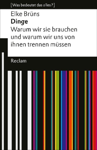 Buchcover und Innenansicht für das Buch: Dinge. Warum wir sie brauchen und warum wir uns von ihnen trennen müssen. [Was bedeutet das alles?]