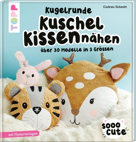 Buchcover und Innenansicht für das Buch: Sooo Cute - Kugelrunde Kuschelkissen nähen